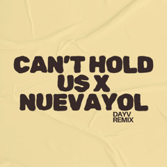 CANT HOLD US X NUEVAYOL (DAYV MASHUP) *FREE DOWNLOAD*