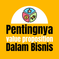 Pentingnya Value Proposition dalam Bisnis