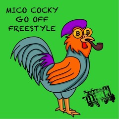 MICO COCKY - GO OFF FREESTYLE