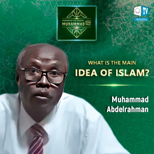Stream Mohammad Abdelrahman What Is The Main Idea Of Islam By