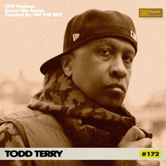 TODD TERRY - OTR PODCAST #172  ||Special Mix OTR 7th Anniversary||