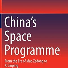 [READ] PDF 🖍️ China's Space Programme: From the Era of Mao Zedong to Xi Jinping by
