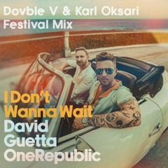 David Guetta, OneRepublic - I Don't Wanna Wait (Dovble V & Karl Oksari Festival Mix)[Free Download]