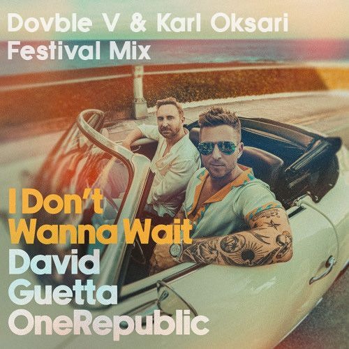 David Guetta, OneRepublic - I Don't Wanna Wait (Dovble V & Karl Oksari Festival Mix)[Free Download]