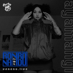 RONRONANDO #07 AYAMANGI - VENENO.LIVE