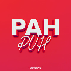 VERSANO - Pah Puh