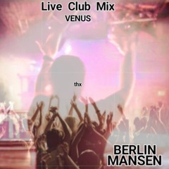 "BERLIN" - LIVE Club Mix Venus