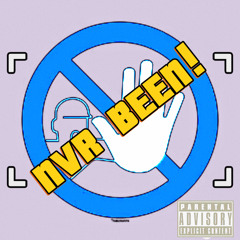 NVR BEEN! (prod. Tahir)