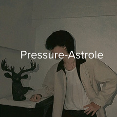 Pressure|Astrole, prod: 7bizzz
