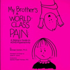 ACCESS EBOOK EPUB KINDLE PDF My Brother's a World-Class Pain: A Sibling's Guide to Adhd-Hyperactivit