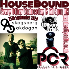 HouseBound - 25th September 2024 .. Ft. Skogsberg & Akdogan