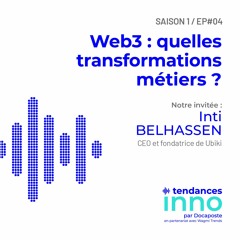 Web3 : quelles transformations métiers ? | Inti Belhassen (Founder & CEO Ubiki)