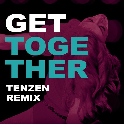 Madonna - Get Together (DJ TENZEN Remix)