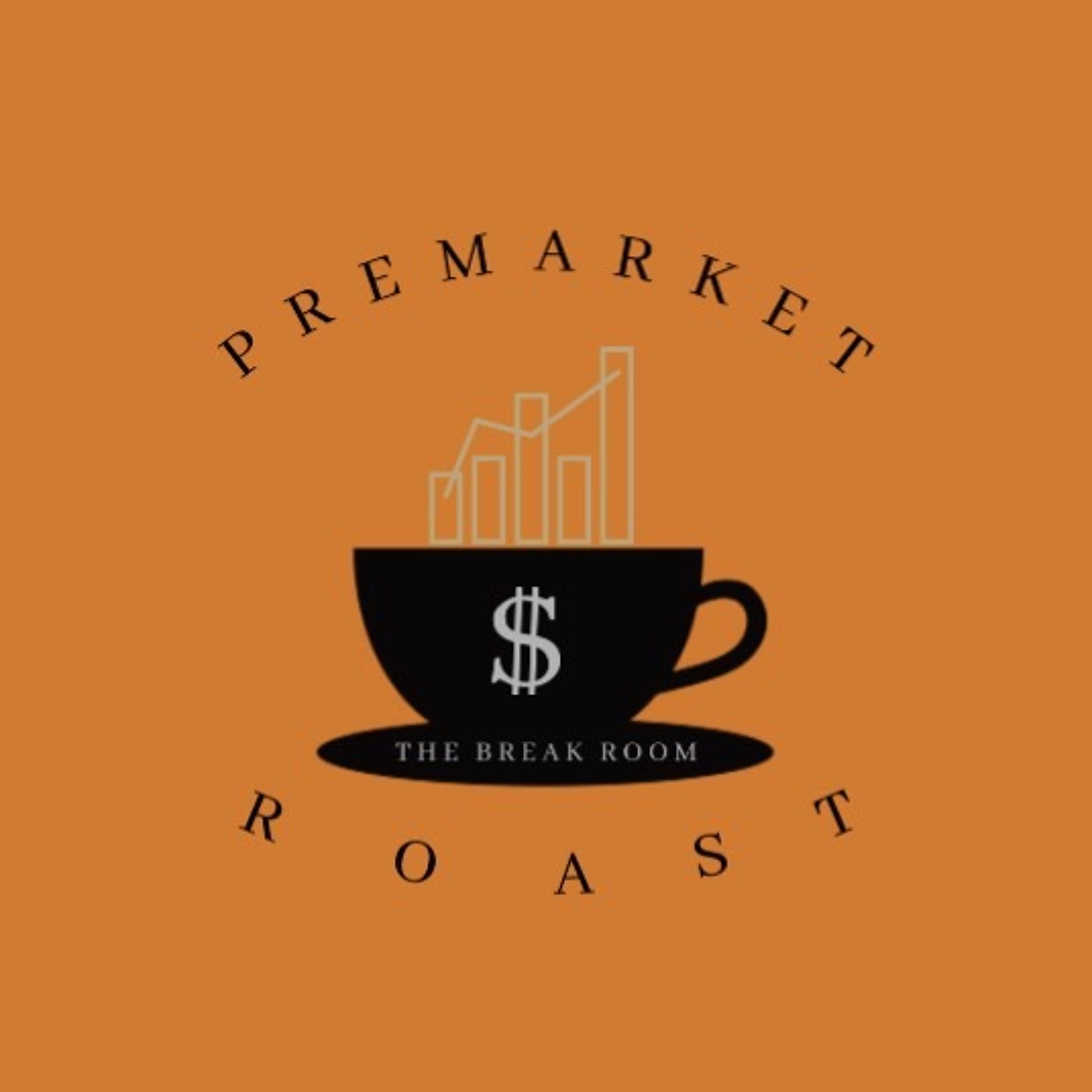 The Break Room: #44 Pre-Market Roast