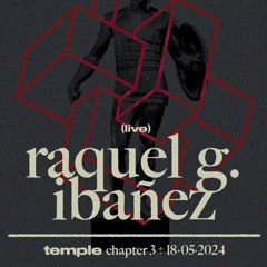Raquel G. Ibañez @ temple chptr. 3 - 18/5/2024