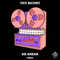 These Machines - Go Ahead (MASC Remix)