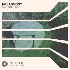 Melarmony - All I Do Is Rise (Original Mix Edit)