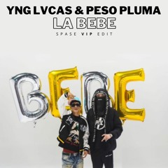 La Bebe (SPASE VIP edit)