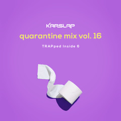 Quarantine Mix Vol. 16 - TRAPped Inside 6