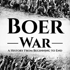 [VIEW] KINDLE 📄 Boer War: A History From Beginning to End (History of South Africa)