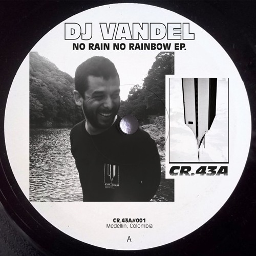 CR.43A#001 - Dj Vandel - No Rain No Rainbow EP.