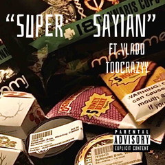 Super Sayian X DhatboiTaz ft. Vladd TooCrazyy