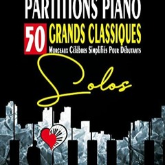Télécharger eBook PARTITIONS PIANO - 50 Grands Classiques Simplifiés pour Débutants: Partitions