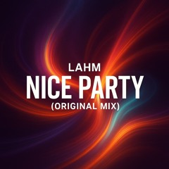 Lahm - Nice Party Original Mix)