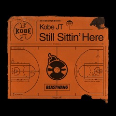 Kobe JT - Still Sittin' Here