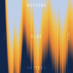 Pilú - Nothing Else Matters
