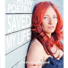 ACCESS PDF 💚 How Poetry Saved My Life: A Hustler's Memoir by Amber Dawn KINDLE PDF E