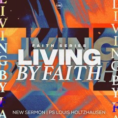 06 November 2022 - Faith Series- Living By Faith
