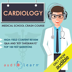 [VIEW] PDF ✓ Cardiology - Medical School Crash Course by  AudioLearn Medical Content