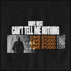 Kanye West - Can't Tell Me Nothing (Cave Studio Edit)
