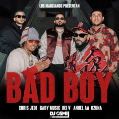 Dei V ft Ozuna ft Anuel AA ft Chris Jedi ft Gaby Music - Bad Boy (Dj Osmii Extended)