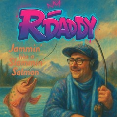 R Daddy Jammin' Like a Slammin' Salmon 🎣