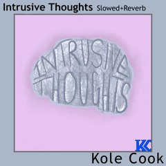 Intrusive Thoughts - Slowed + Reverb