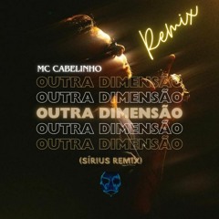MC Cabelinho - Outra Dimensão (Sírius 'Remix)
