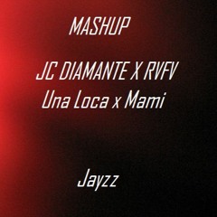 Una Loca X Mami (Jayzz Mashup) JC Diamante X RVFV
