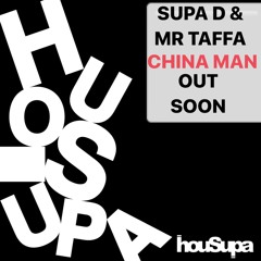 CHINA MAN- DJ SUPA D & MR TAFFA OUT SOON