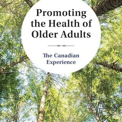 Kindle⚡online✔PDF Promoting the Health of Older Adults: The Canadian Experience