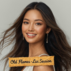 Old Flames - Lux Session