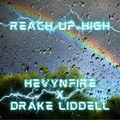 HEVYNFIRE x Drake Liddell - Reach Up High PREVIEW