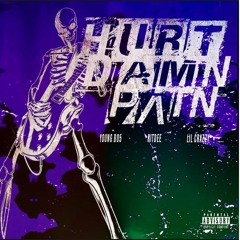 "HURTDAMNPAIN" - YOUNGBO5 x RDEE, LILCRXZZY