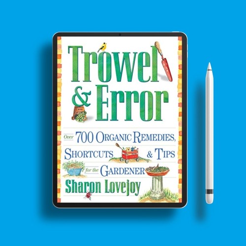 Stream Trowel and Error Over 700 Organic Remedies, Shortcuts, and Tips