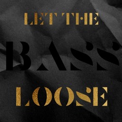 Let The Bass Loose