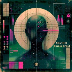 MLZ (IT) - A new droid [MLZ_Soundworks002]