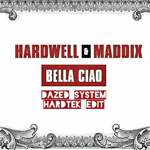 Stream Hardwell & Maddix - Bella Ciao (Dazed System Hardtek EDIT) by Dazed  System | Listen online for free on SoundCloud