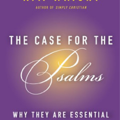 [Download] KINDLE 📪 The Case for the Psalms: Why They Are Essential by  N. T. Wright