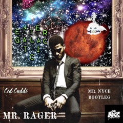Mr. Rager - Kid Cudi(Mr. NYCE Bootleg)